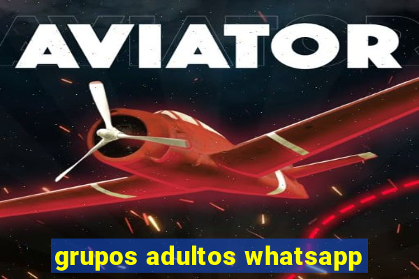 grupos adultos whatsapp